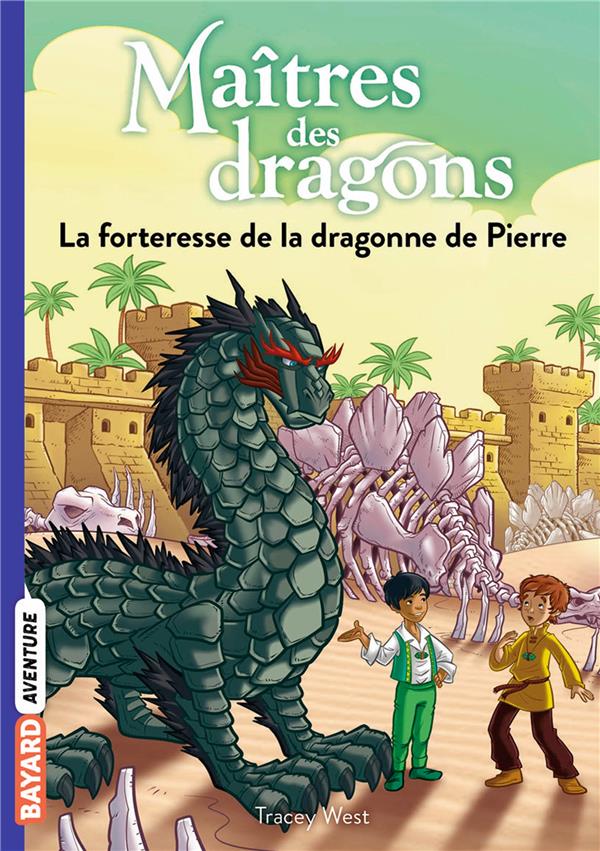 MAITRES DES DRAGONS, TOME 17 - LA FORTERESSE DE LA DRAGONNE DE PIERRE - WEST/GRIFFO - BAYARD JEUNESSE