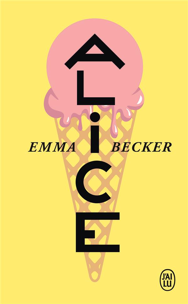 ALICE - BECKER EMMA - J'AI LU ALICE - BECKER EMMA - J'AI LU