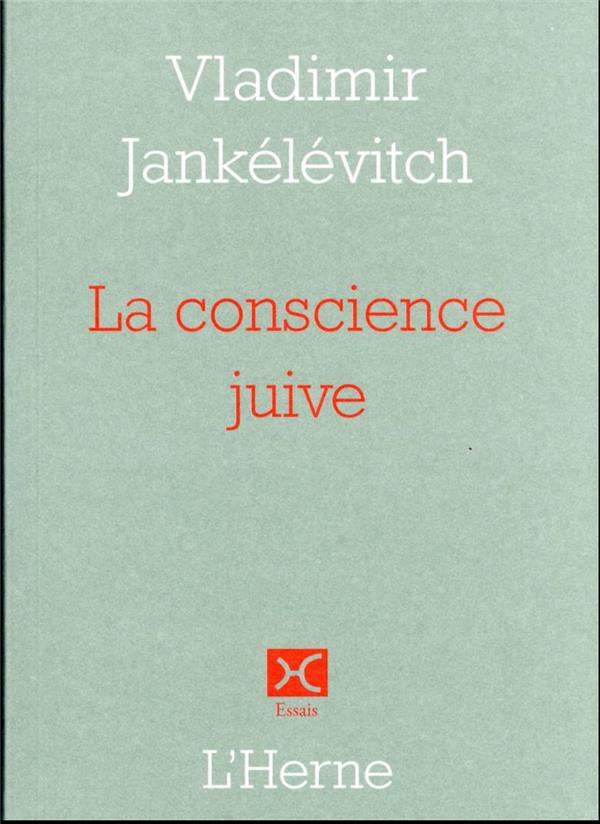 LA CONSCIENCE JUIVE - JANKELEVITCH V. - L'HERNE