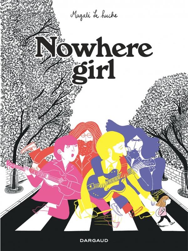 NOWHERE GIRL - LE HUCHE MAGALI - DARGAUD