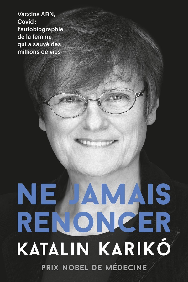NE JAMAIS RENONCER : VACCINS ARN, COVID : L'AUTOBIOGRAPHIE DE LA FEMME QUI A SAUVE DES MILLIONS DE VIES - KARIKO KATALIN - PU POLYTECHNIQU NE JAMAIS RENONCER : VACCINS ARN, COVID : L'AUTOBIOGRAPHIE DE LA FEMME QUI A SAUVE DES MILLIONS DE VIES - KARIKO KATALIN - PU POLYTECHNIQU