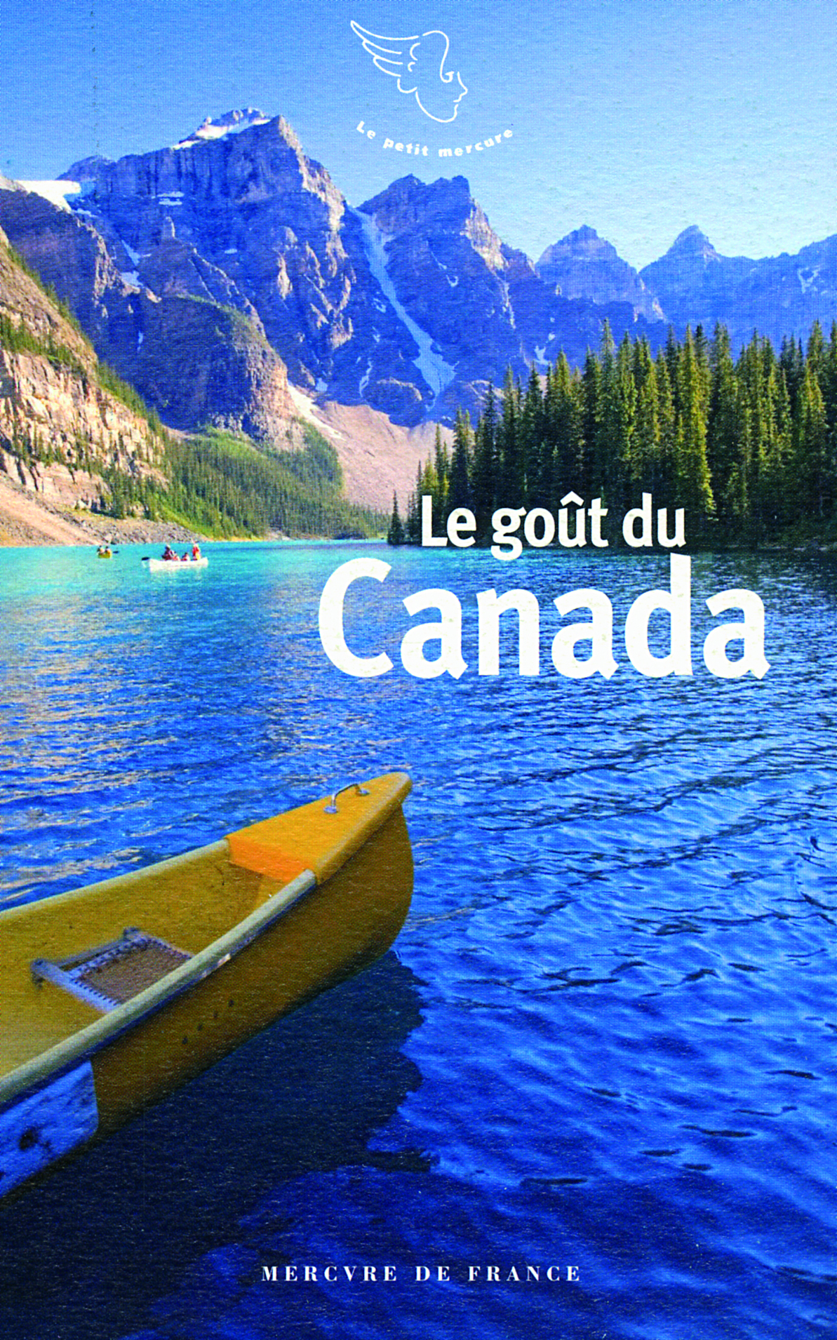 LE GOUT DU CANADA - Collectifs - MERCURE DE FRAN LE GOUT DU CANADA - Collectifs - MERCURE DE FRAN