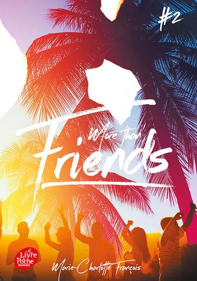 FRIENDS T.2 : MORE THAN FRIENDS - FRANCOIS M-C. - HACHETTE FRIENDS T.2 : MORE THAN FRIENDS - FRANCOIS M-C. - HACHETTE