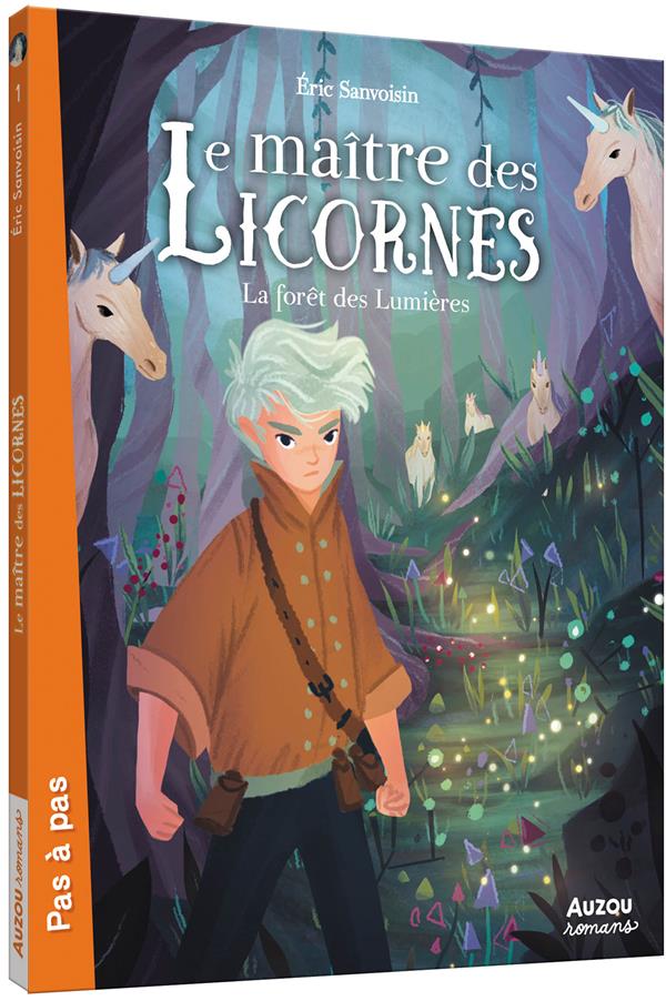LE MAITRE DES LICORNES TOME 1 : LA FORET DES LUMIERES - SANVOISIN/FRENNA - PHILIPPE AUZOU