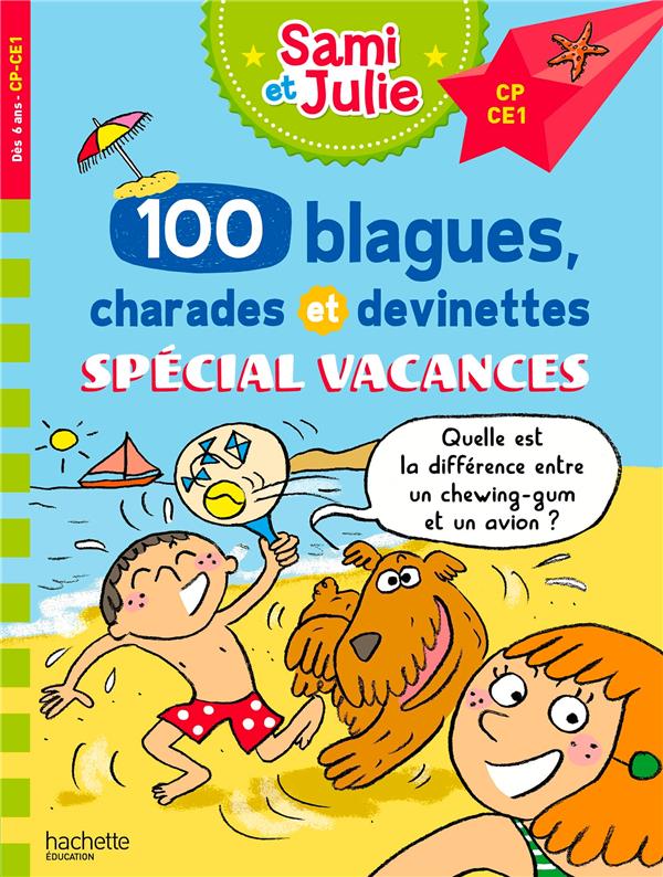 SAMI ET JULIE - 100 BLAGUES, CHARADES ET DEVINETTES SPECIAL VACANCES CP-CE1 - MEYER/BONTE - HACHETTE SAMI ET JULIE - 100 BLAGUES, CHARADES ET DEVINETTES SPECIAL VACANCES CP-CE1 - MEYER/BONTE - HACHETTE