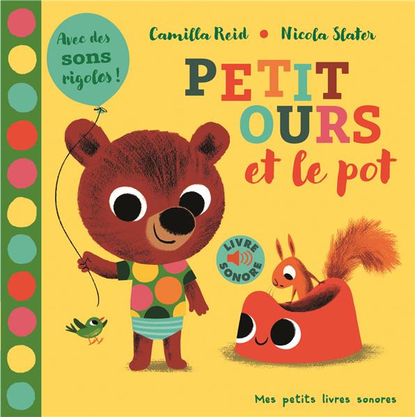 PETIT OURS ET LE POT - AVEC DES SONS RIGOLO ! - REID CAMILLA - GALLIMARD