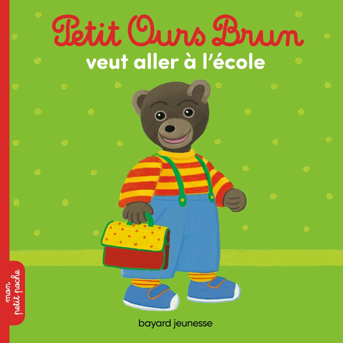 Petit Ours Brun veut aller à l'école - Bour Danièle, AUBINAIS MARIE, DJENATI Geneviève - BAYARD JEUNESSE