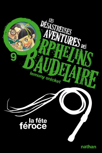Les Désastreuses aventures des orphelins Baudelaire 9 : La Fête féroce - Snicket Lemony, Helquist Brett, Vassallo-Villaneau Rose-Marie - NATHAN