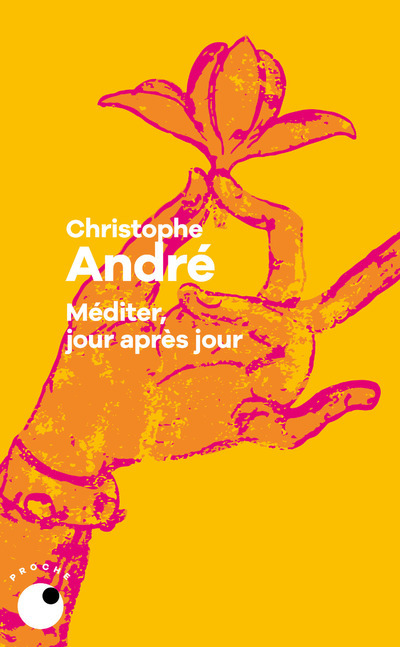 Méditer, jour après jour - André Christophe - COLL PROCHE Méditer, jour après jour - André Christophe - COLL PROCHE