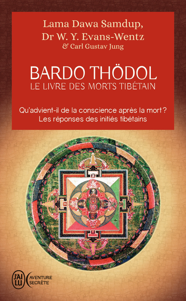 Le livre des morts tibétains - Anonymes , Bacot Jacques, Samdup Lama Dawa, Evans-Wentz Dr W. Y. - J'AI LU
