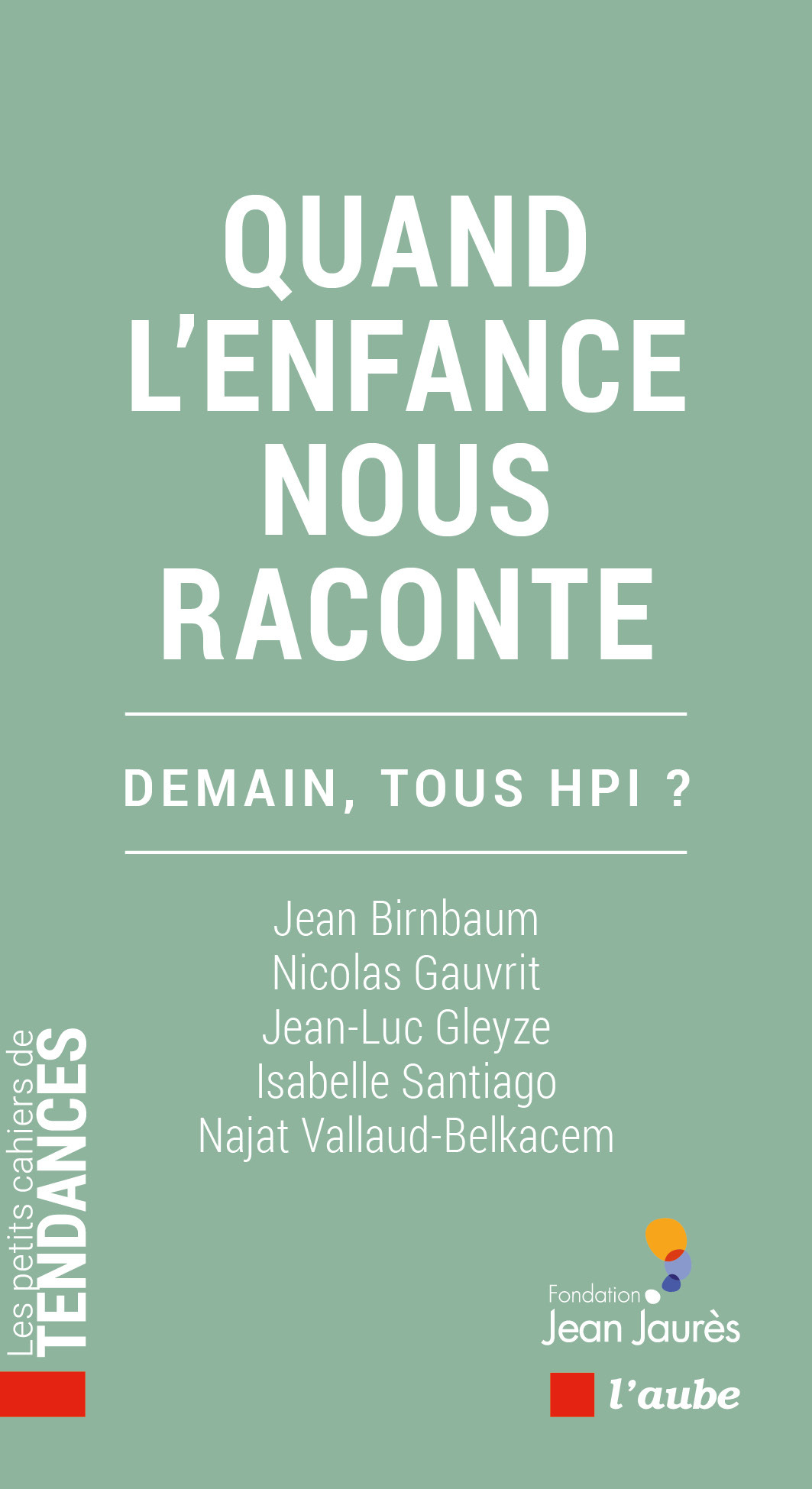 Quand l’enfance nous raconte - Chalandon Sorj, VAN DER LIEDEN Sophie, Rivière Clément, Déage Margot, Gauvrit Nicolas, Vallaud-Belkacem Najat, Birnbaum Jean, SANTIAGO Isabelle, Gleyze Jean-Luc - DE L AUBE