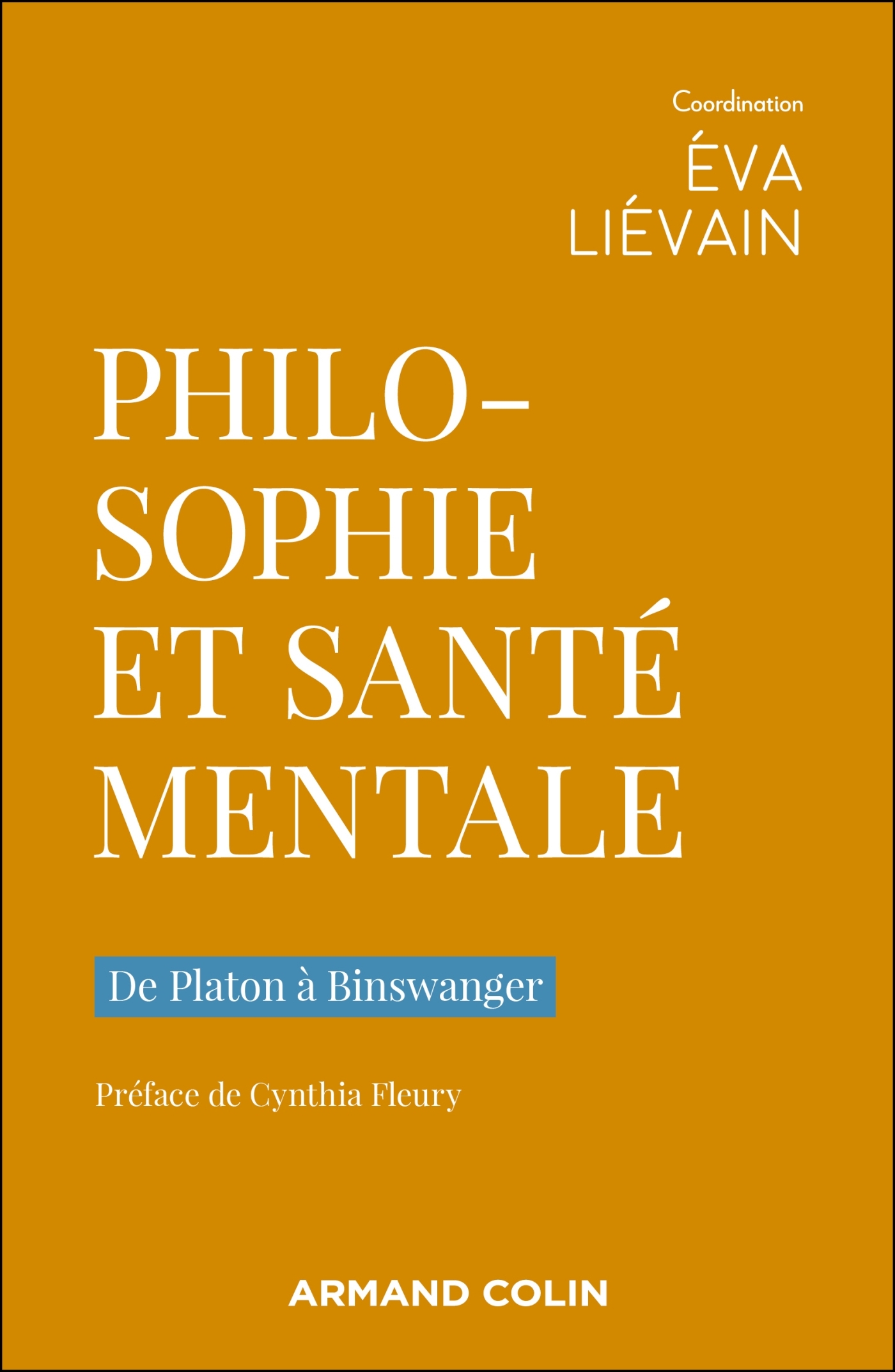 Philosophie et santé mentale - Éva Liévain, Bruno Dallaporta, Caroline Gros, Sandrine Alexandre, Alexandra Michalewski, Guillaume Pigeard de Gurbert, David Simonin, Frédéric Porcher, Christiane Vollaire, Philippe Fontaine, Faroudja HOCINI - ARMAND COLIN Philosophie et santé mentale - Éva Liévain, Bruno Dallaporta, Caroline Gros, Sandrine Alexandre, Alexandra Michalewski, Guillaume Pigeard de Gurbert, David Simonin, Frédéric Porcher, Christiane Vollaire, Philippe Fontaine, Faroudja HOCINI - ARMAND COLIN