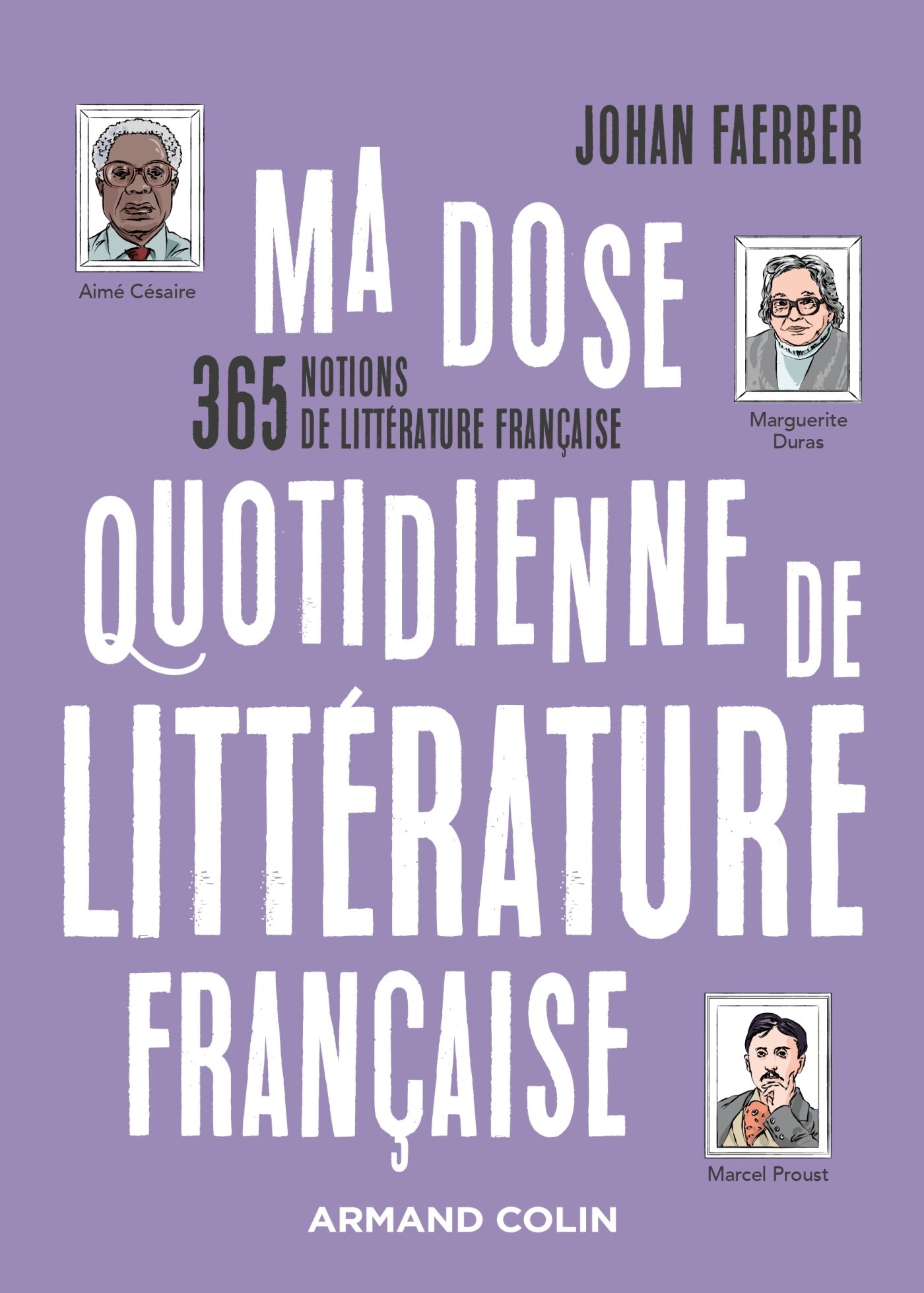 Ma dose quotidienne de littérature française - Johan Faerber - ARMAND COLIN Ma dose quotidienne de littérature française - Johan Faerber - ARMAND COLIN
