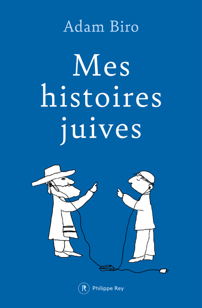 Mes histoires juives - Adam Biro - REY Mes histoires juives - Adam Biro - REY