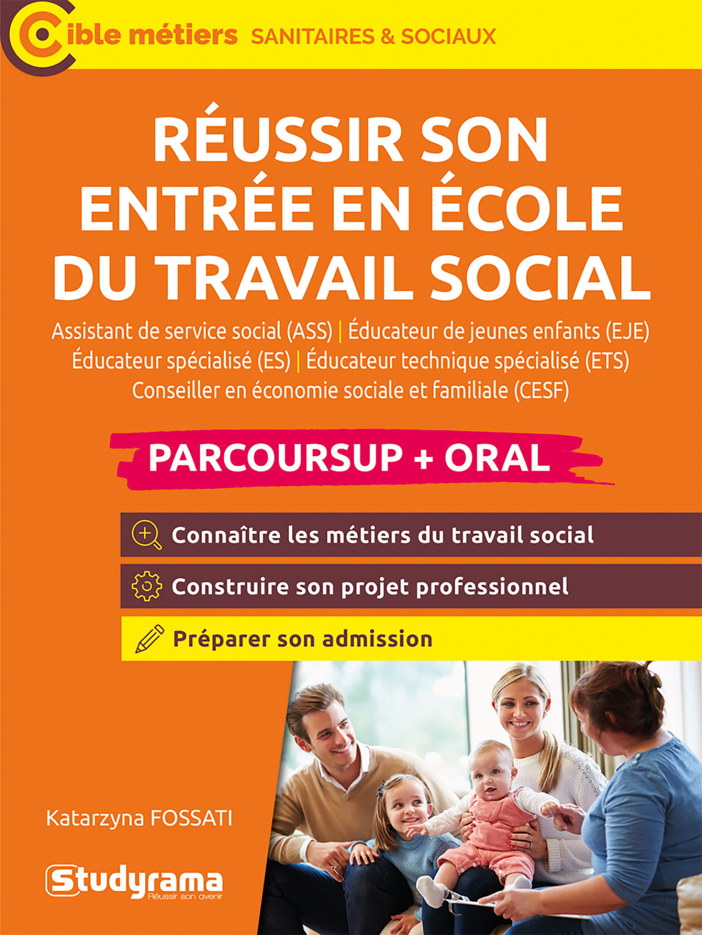 Réussir son entrée en école du travail social (Parcoursup + oral) - KATARZYNA FOSSATI - STUDYRAMA Réussir son entrée en école du travail social (Parcoursup + oral) - KATARZYNA FOSSATI - STUDYRAMA