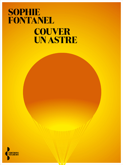 Couver un astre - Sophie Fontanel - SEGHERS Couver un astre - Sophie Fontanel - SEGHERS