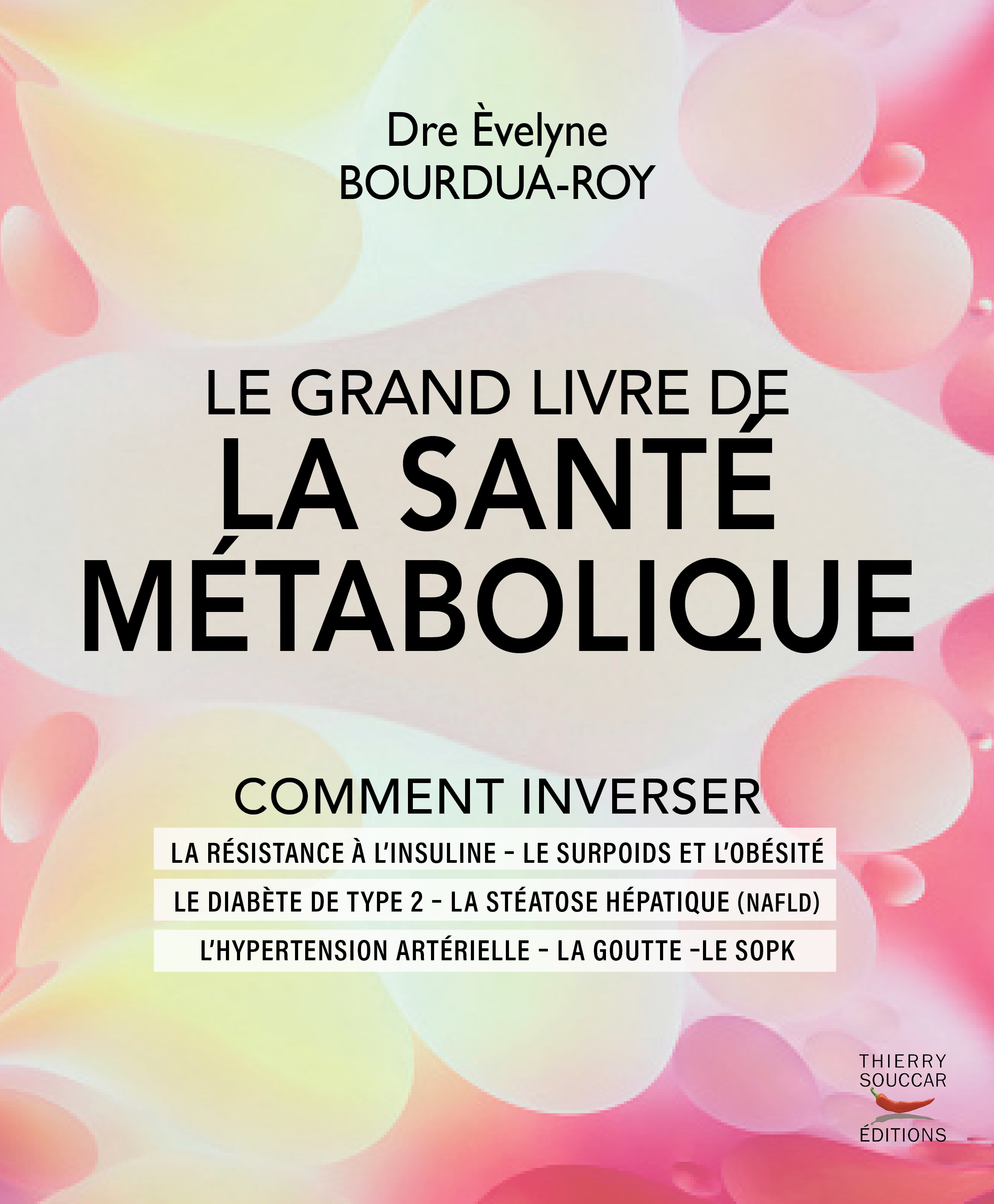 Le grand livre de la santé métabolique - Èvelyne Bourdua-Roy - THIERRY SOUCCAR Le grand livre de la santé métabolique - Èvelyne Bourdua-Roy - THIERRY SOUCCAR