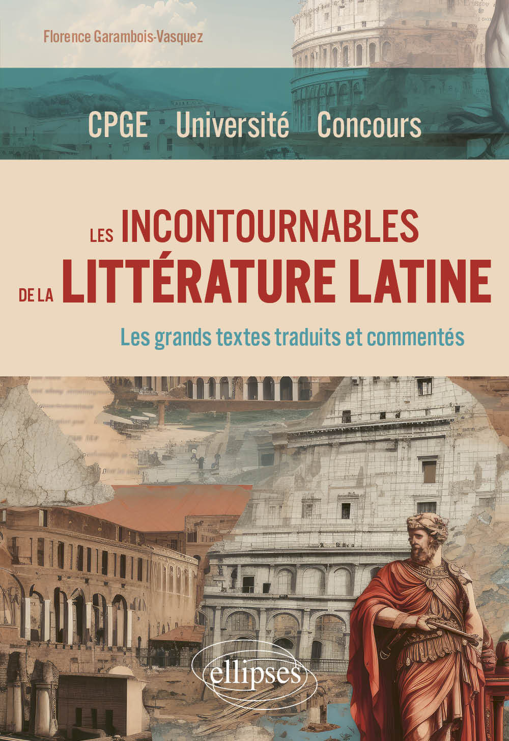 LES INCONTOURNABLES DE LA LITTÉRATURE LATINE - GARAMBOIS-VASQUEZ FLORENCE - ELLIPSES