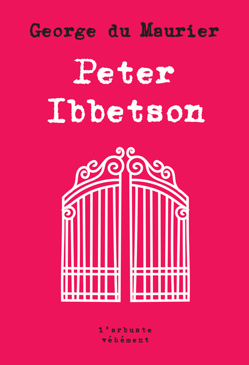 Peter Ibbetson - George DU MAURIER - ARBRE VENGEUR Peter Ibbetson - George DU MAURIER - ARBRE VENGEUR