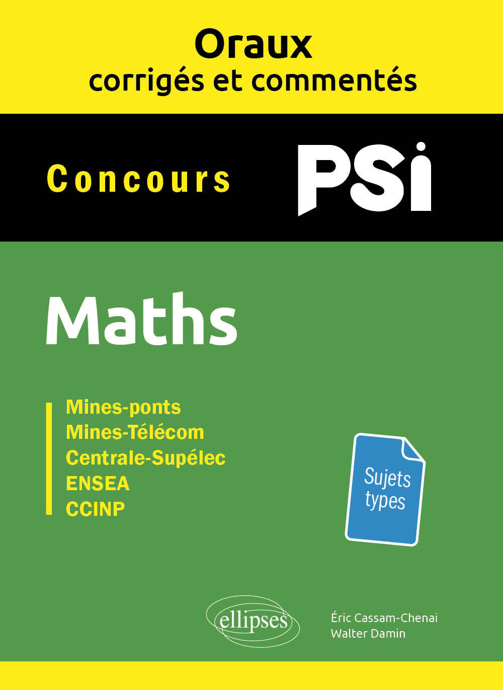Oraux corrigés et commentés Maths PSI - Eric Cassam-Chenai - ELLIPSES