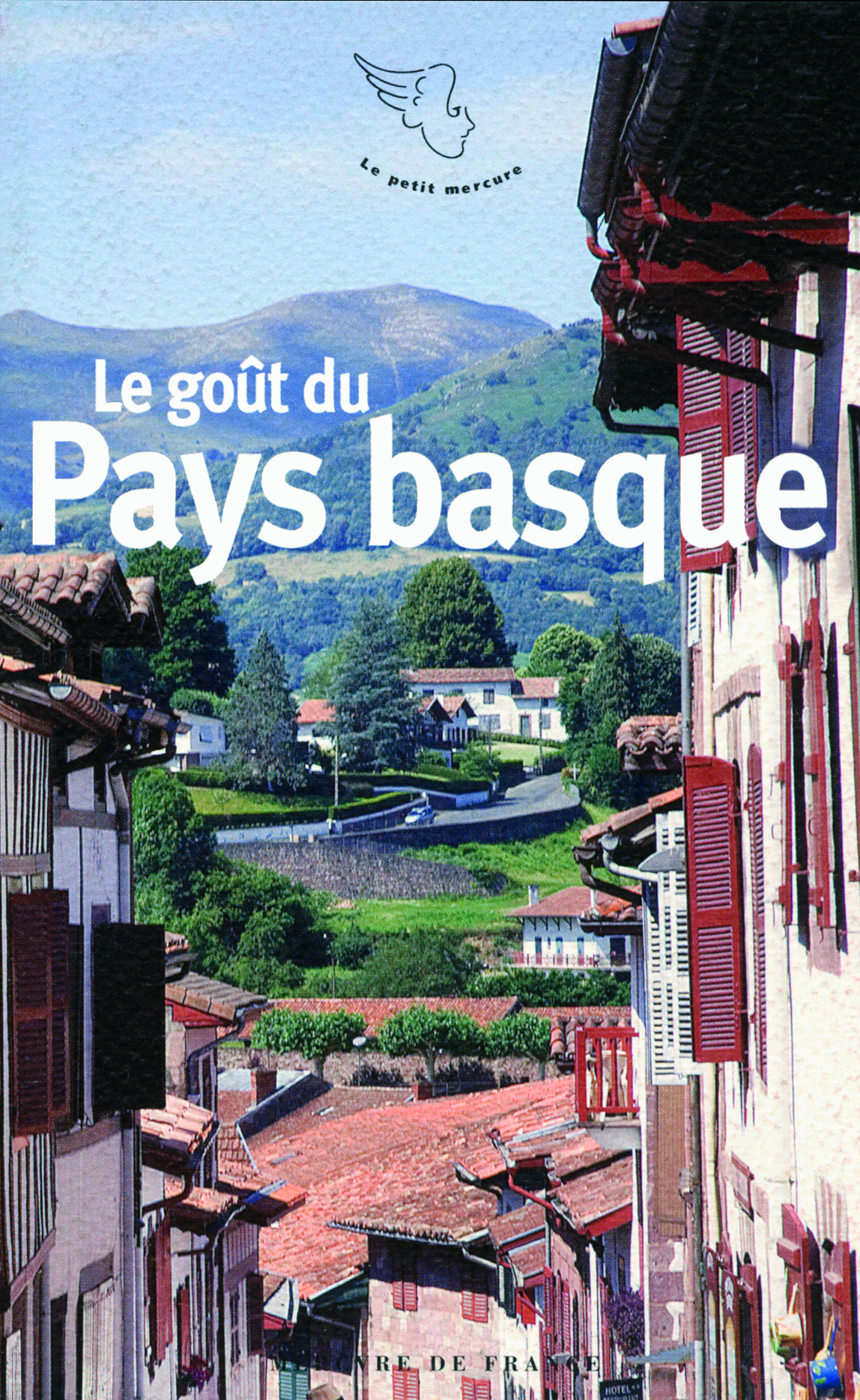 Le goût du Pays basque - Collectifs - MERCURE DE FRAN Le goût du Pays basque - Collectifs - MERCURE DE FRAN