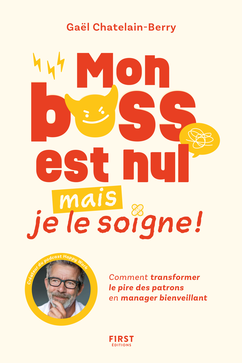 Mon boss est nul, mais je le soigne - Gael Chatelain-Berry - FIRST