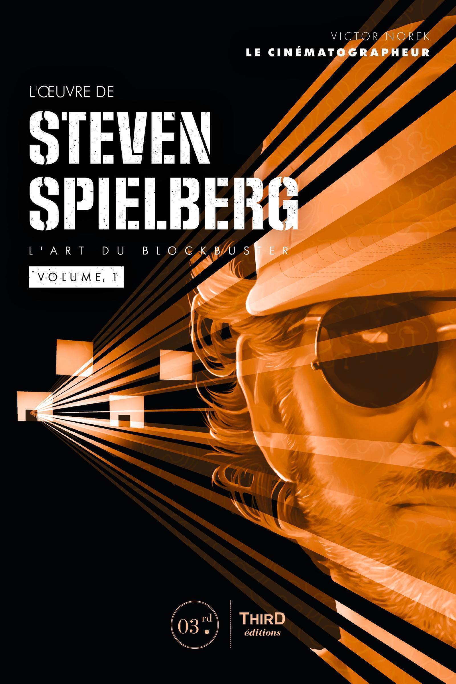 L'Oeuvre de Steven Spielberg. L'art du blockbuster - volume 1 - VICTOR NOREK - THIRD ED L'Oeuvre de Steven Spielberg. L'art du blockbuster - volume 1 - VICTOR NOREK - THIRD ED