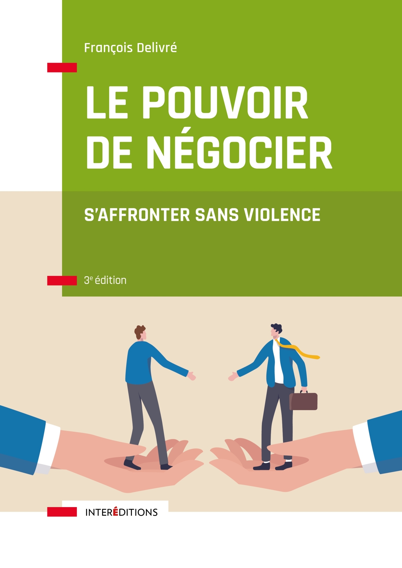 Le pouvoir de négocier - 3e éd. - François Delivré - INTEREDITIONS Le pouvoir de négocier - 3e éd. - François Delivré - INTEREDITIONS