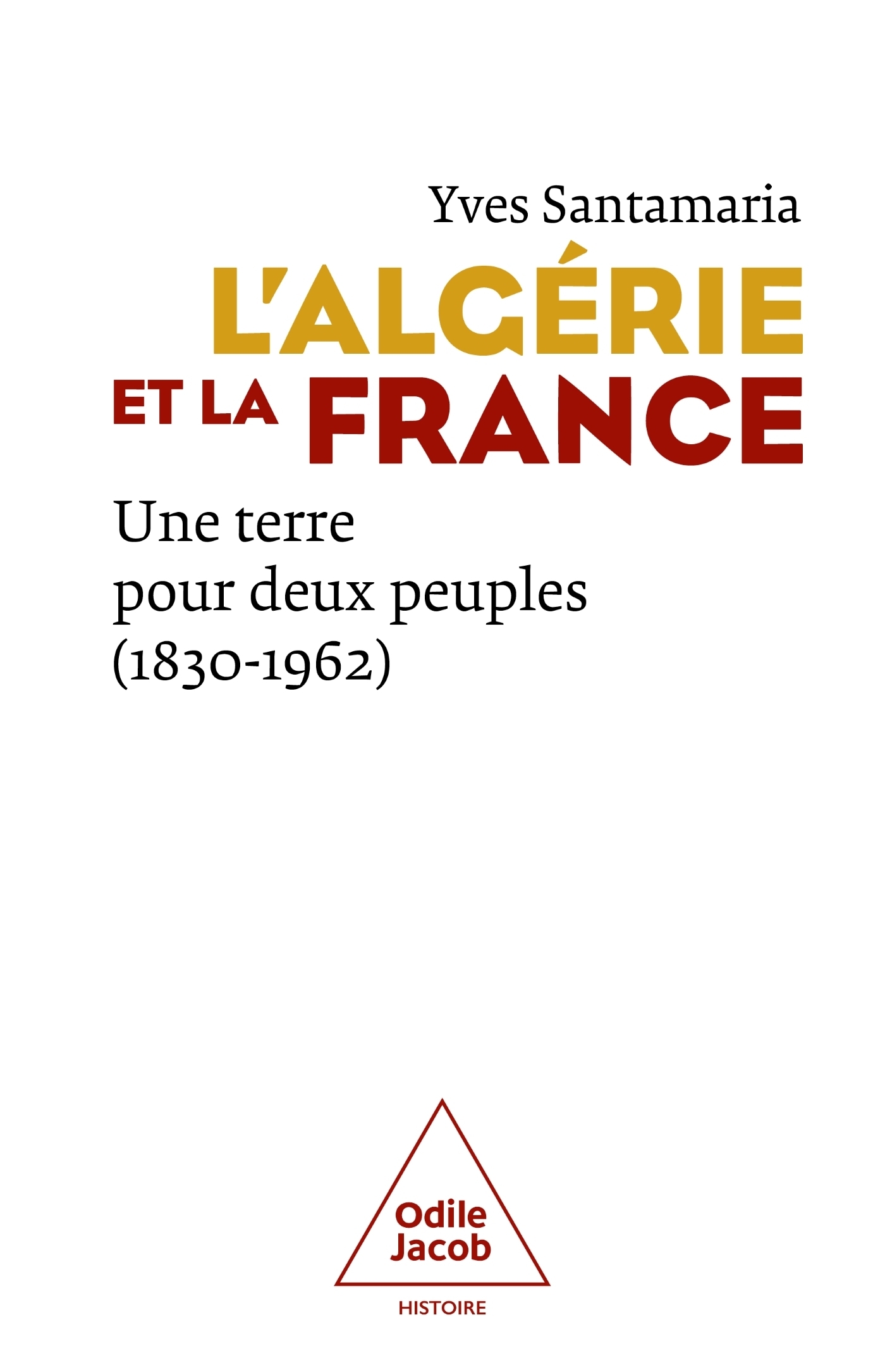 L'Algérie et la France - Yves SANTAMARIA - JACOB L'Algérie et la France - Yves SANTAMARIA - JACOB