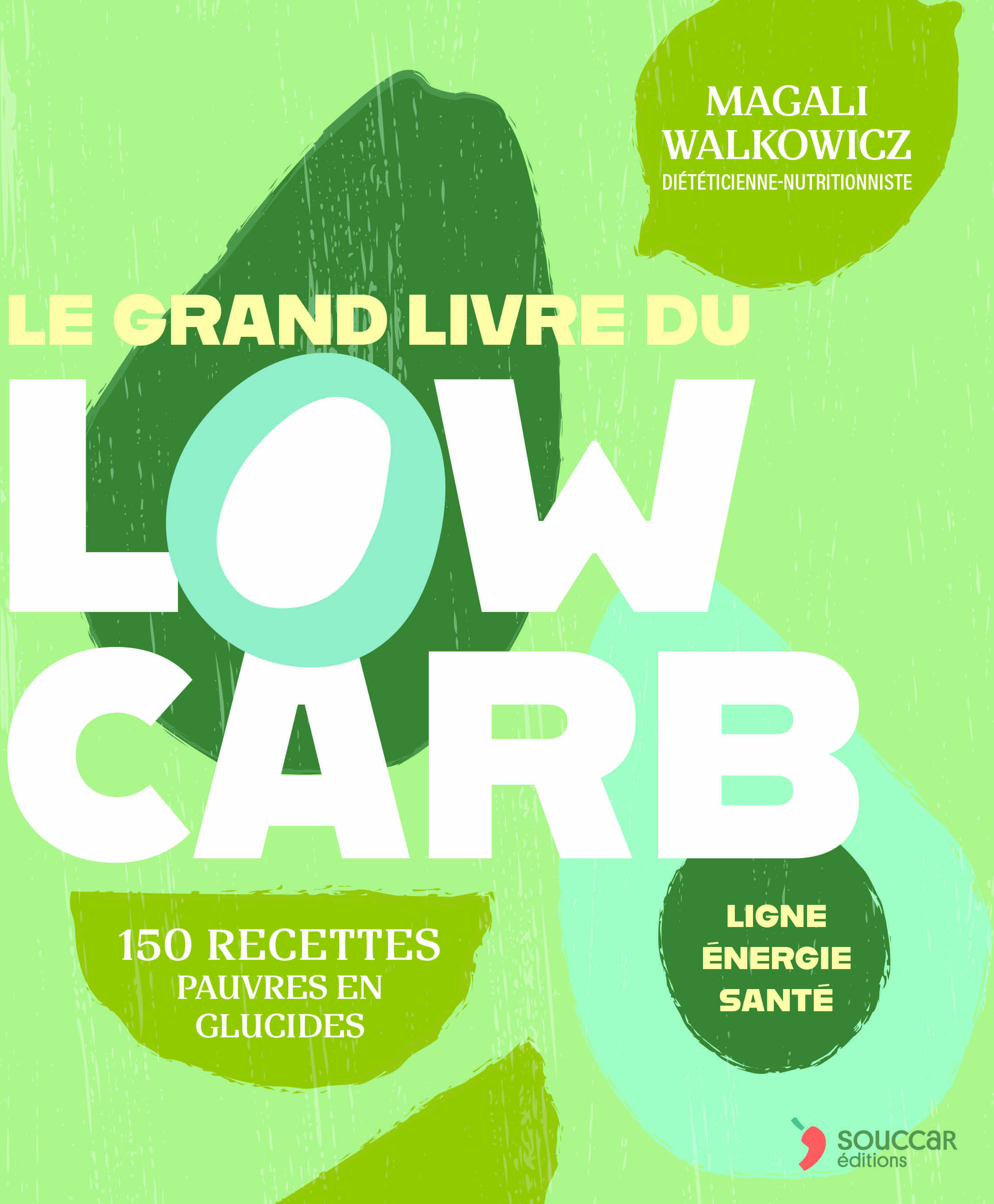 Le grand livre du Low Carb - Magali Walkowicz - THIERRY SOUCCAR Le grand livre du Low Carb - Magali Walkowicz - THIERRY SOUCCAR