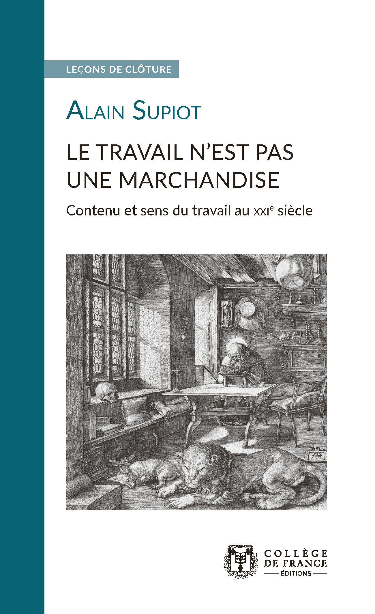 Le travail n'est pas une marchandise - contenu et sens du travail au XXIe siècle - Alain Supiot - COLLEGE FRANCE