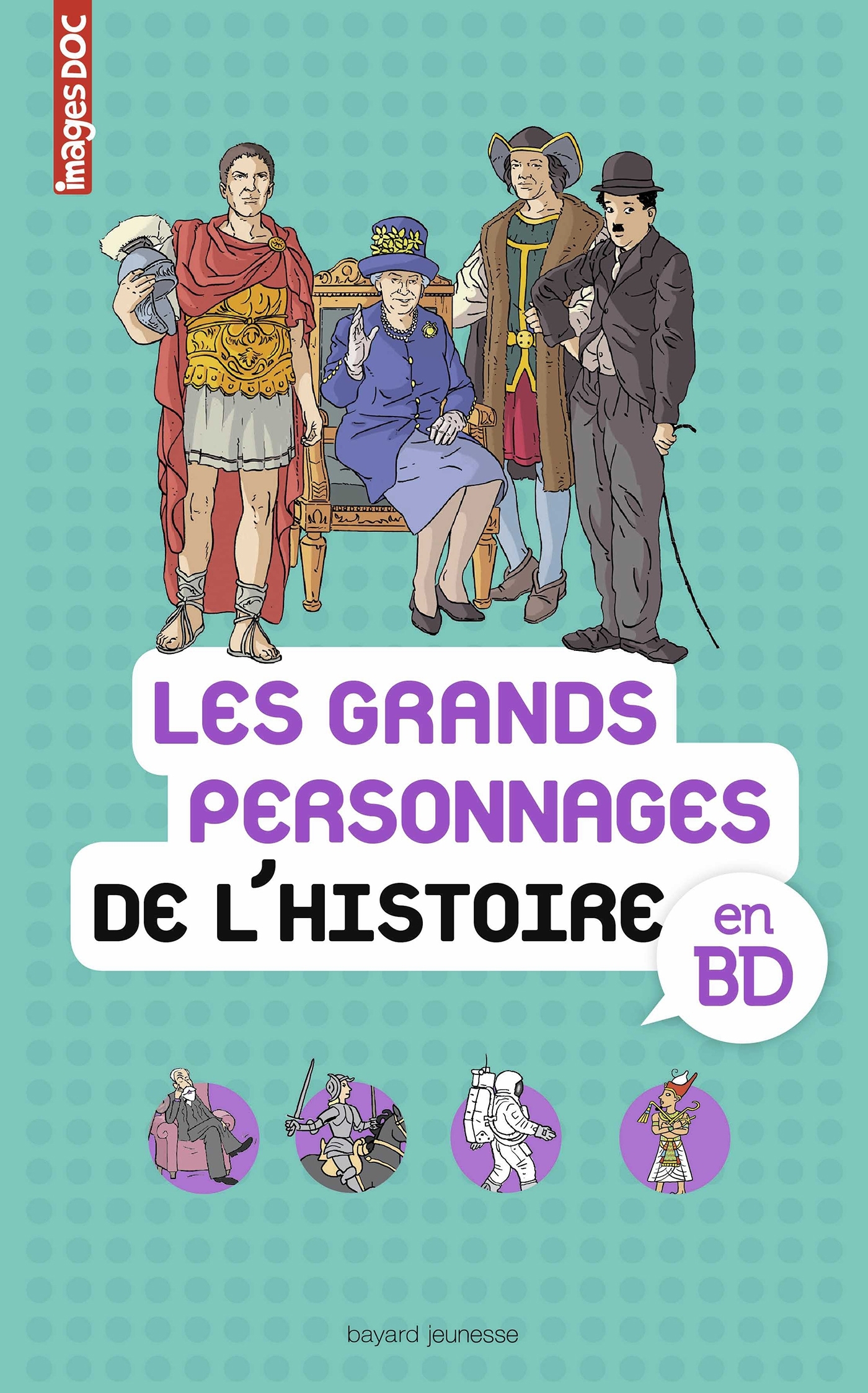 Les grands personnages de l'histoire en BD - Béatrice Veillon - BAYARD JEUNESSE Les grands personnages de l'histoire en BD - Béatrice Veillon - BAYARD JEUNESSE