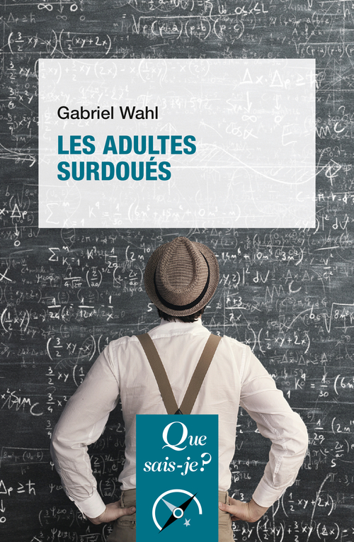 Les Adultes surdoués - Gabriel Wahl - QUE SAIS JE