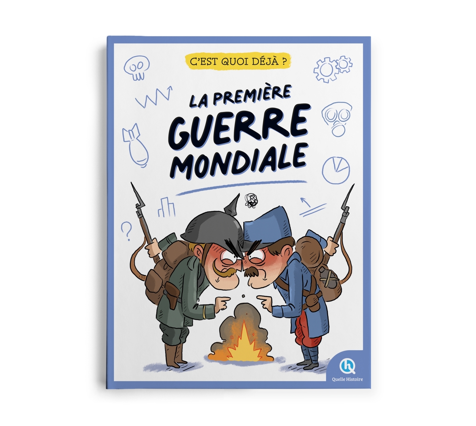 C'est quoi déjà ? La Première Guerre mondiale - Bruno Wennagel - QUELLE HISTOIRE C'est quoi déjà ? La Première Guerre mondiale - Bruno Wennagel - QUELLE HISTOIRE