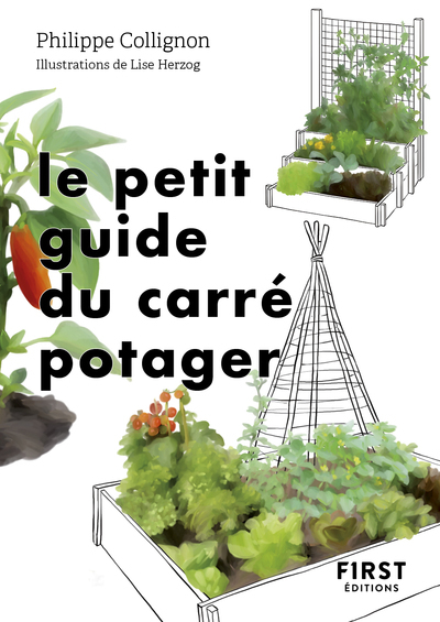 Le Petit Guide du carré potager - Philippe Collignon - FIRST