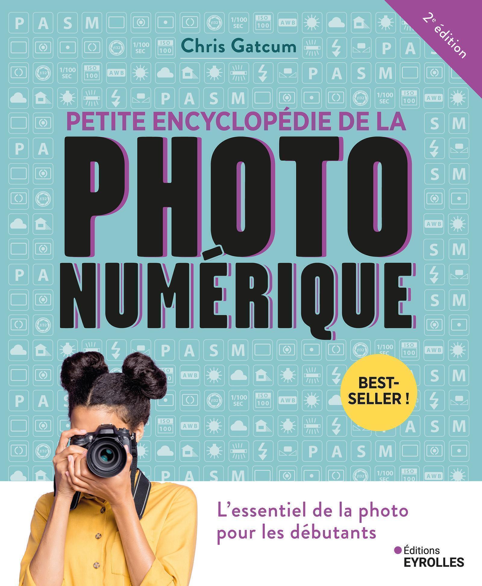 Petite encyclopédie de la photo numérique - Chris Gatcum - EYROLLES