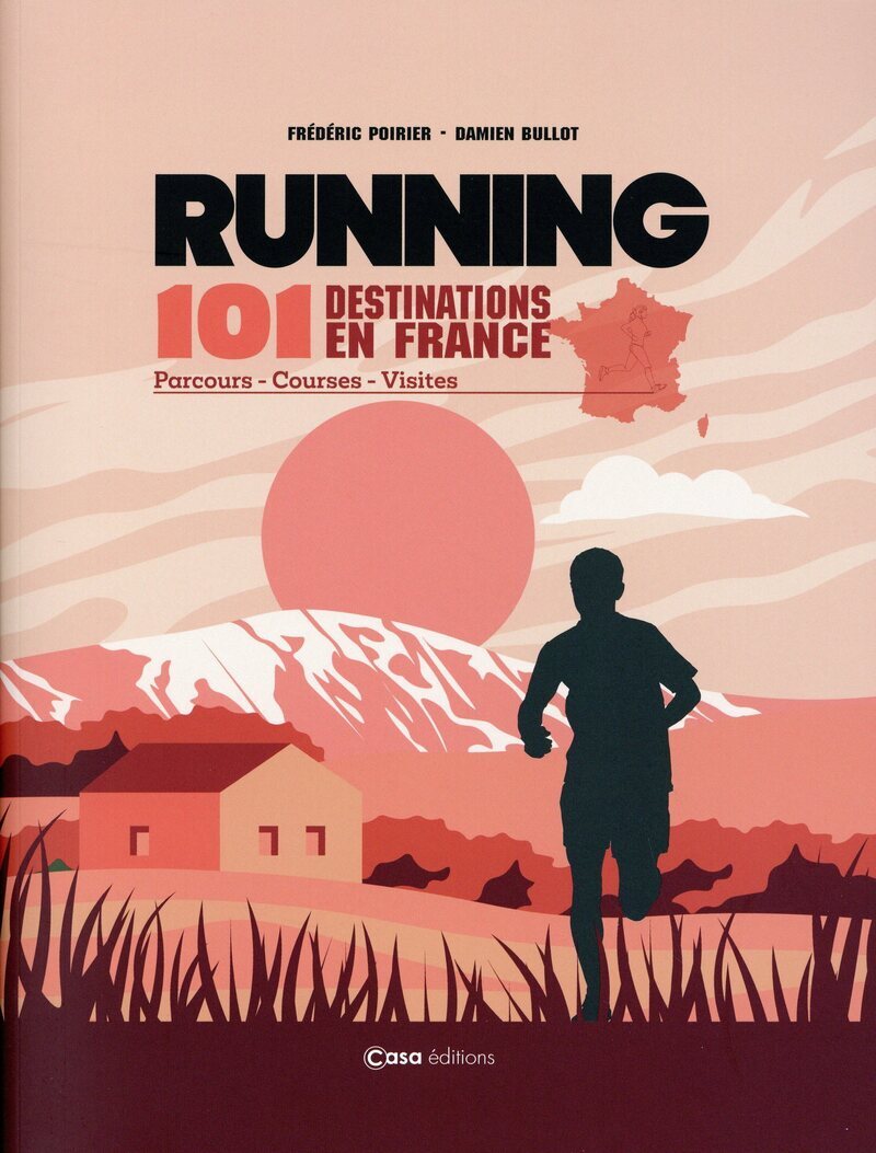 Running - 100 destinations en France - Frédéric Poirier, Damien Bullot - CASA