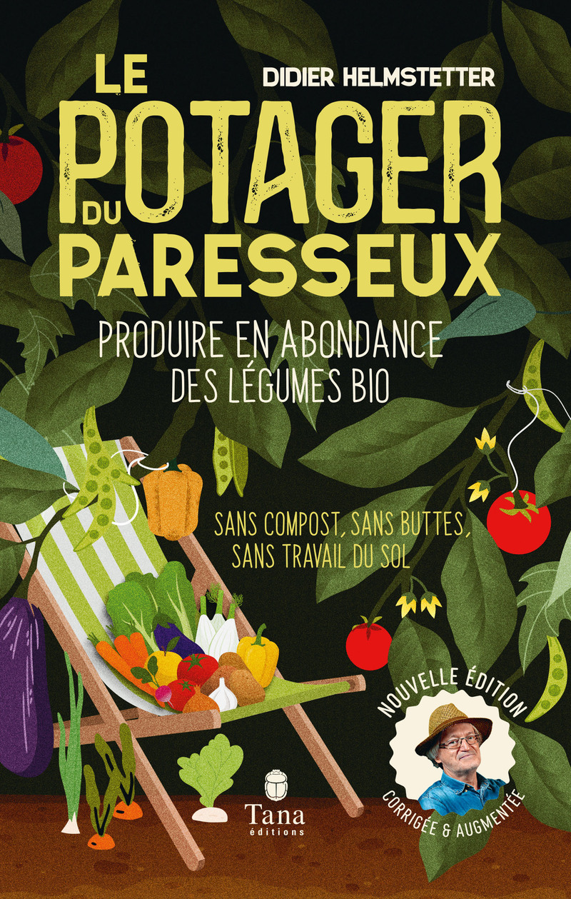 Le potager du paresseux, nouvelle édition - Didier Helmstetter - TANA Le potager du paresseux, nouvelle édition - Didier Helmstetter - TANA