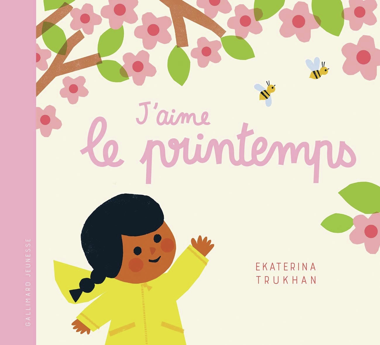 J'aime le printemps - Ekaterina Trukhan, Ekaterina Trukhan, Gallimard Jeunesse - GALLIMARD JEUNE J'aime le printemps - Ekaterina Trukhan, Ekaterina Trukhan, Gallimard Jeunesse - GALLIMARD JEUNE