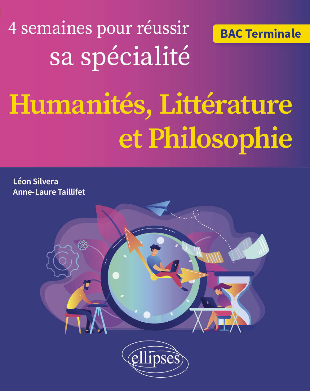 Quatre semaines pour réussir sa spécialité Humanités, Littérature et Philosophie - Anne-Laure Le Gouic, Léon Silvera, Anne-Laure Tifaillet, Anne-Laure Taillifet - ELLIPSES