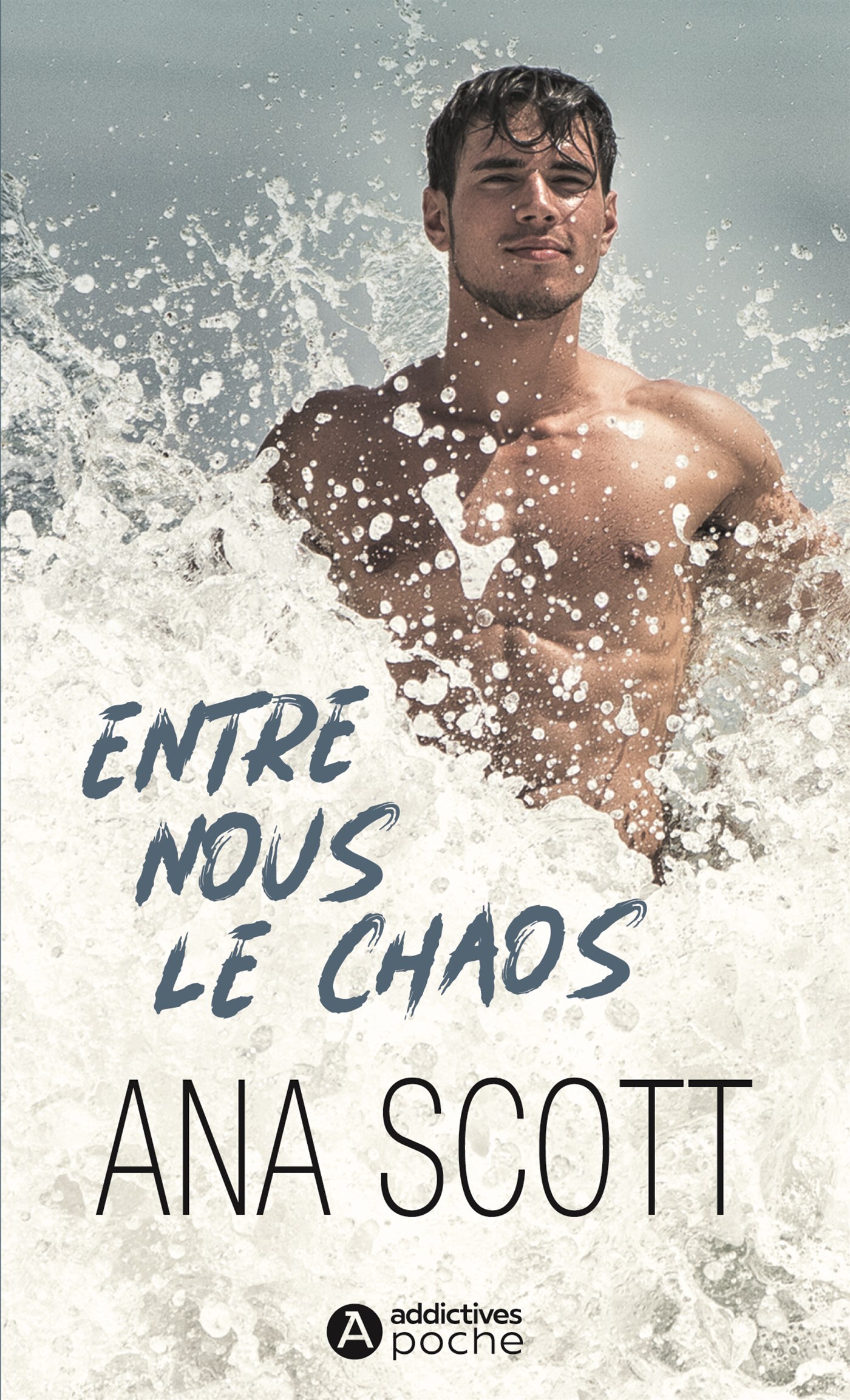 Entre nous le chaos - Ana Scott, Ana Scott - ADDICTIVES Entre nous le chaos - Ana Scott, Ana Scott - ADDICTIVES