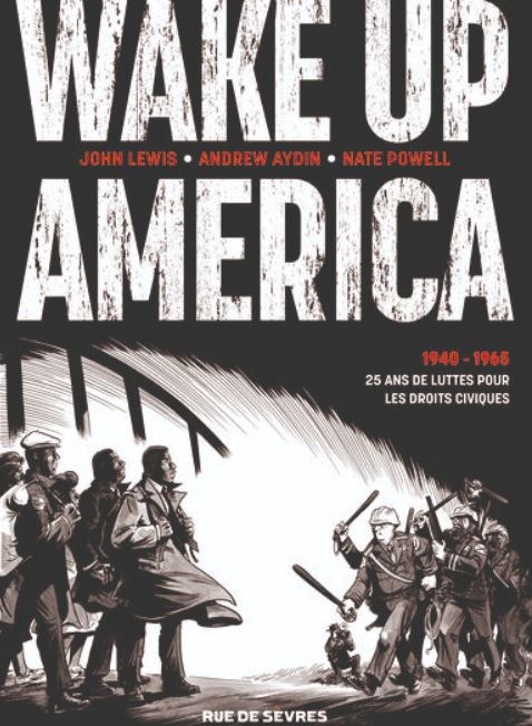 Wake up America (intégrale) - Andrew AYDIN, John LEWIS, Nate Powell - RUE DE SEVRES