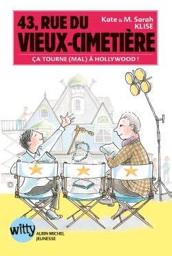 43, rue du Vieux-Cimetière - livre 5 - Kate Klise, M. Sarah Klise, Mickey Gaboriaud - ALBIN MICHEL 43, rue du Vieux-Cimetière - livre 5 - Kate Klise, M. Sarah Klise, Mickey Gaboriaud - ALBIN MICHEL