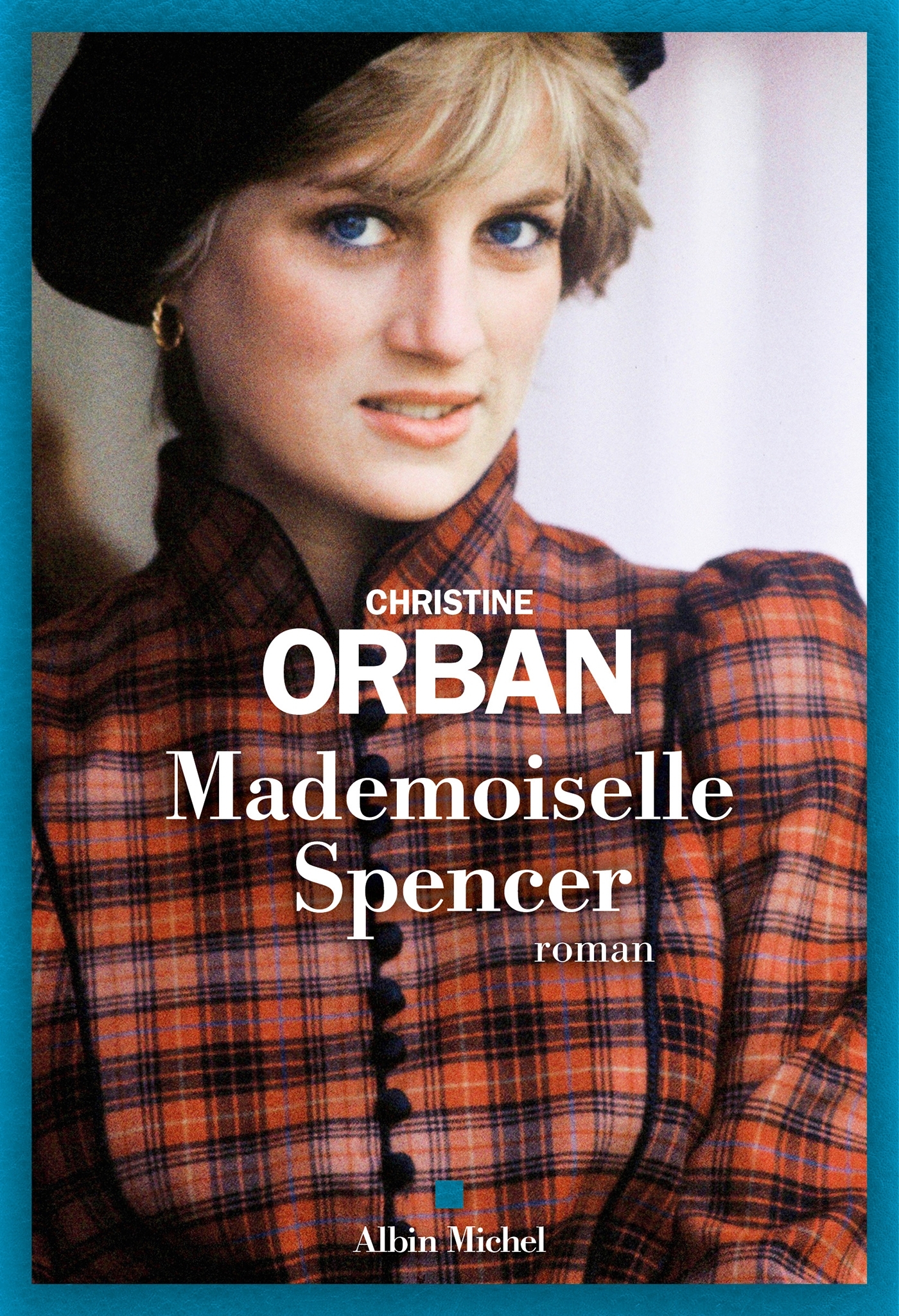 Mademoiselle Spencer - Christine Orban - ALBIN MICHEL