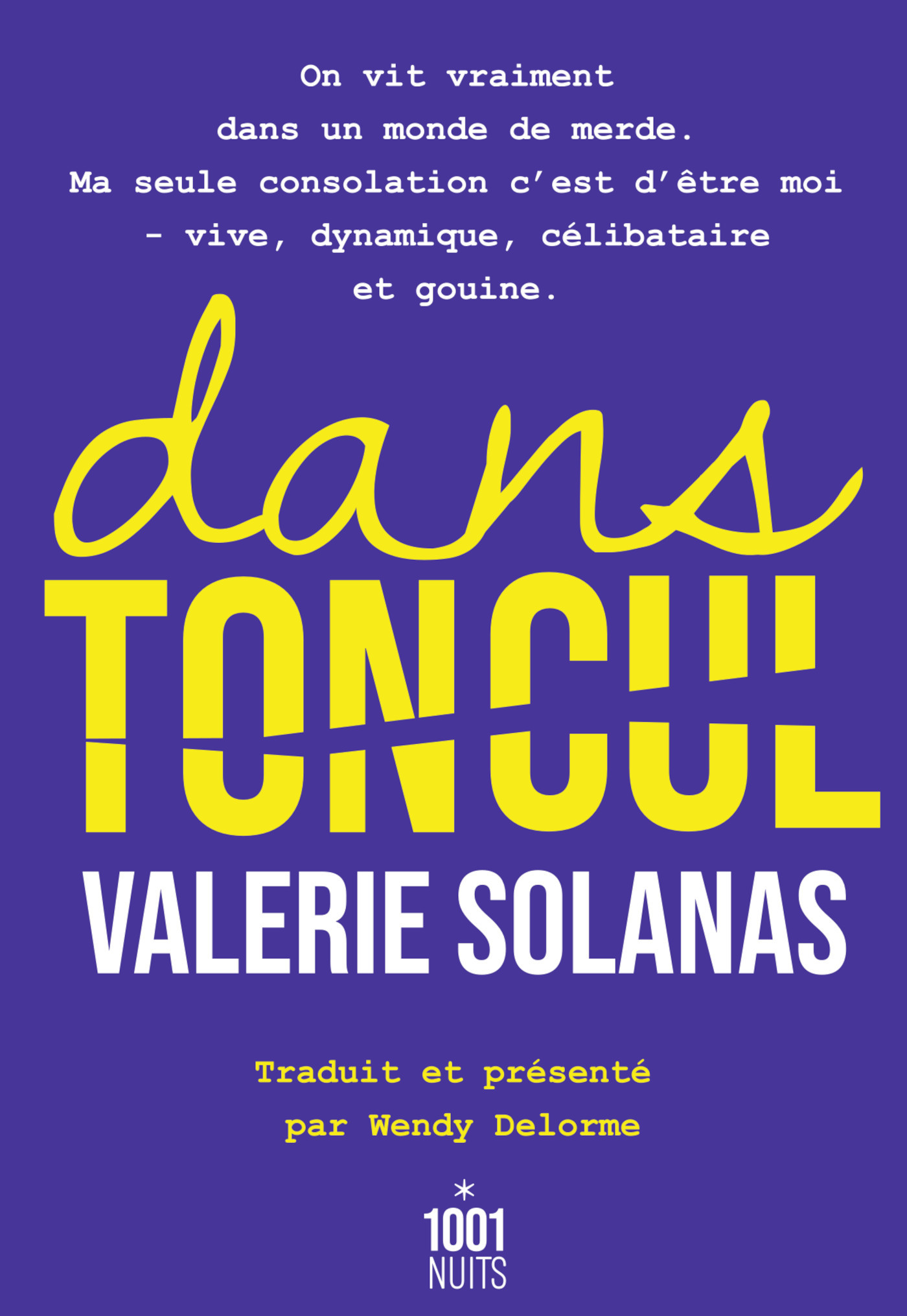 Dans ton cul - Wendy Delorme, Valerie Solanas, Wendy Delorme, Valerie Solanas - 1001 NUITS
