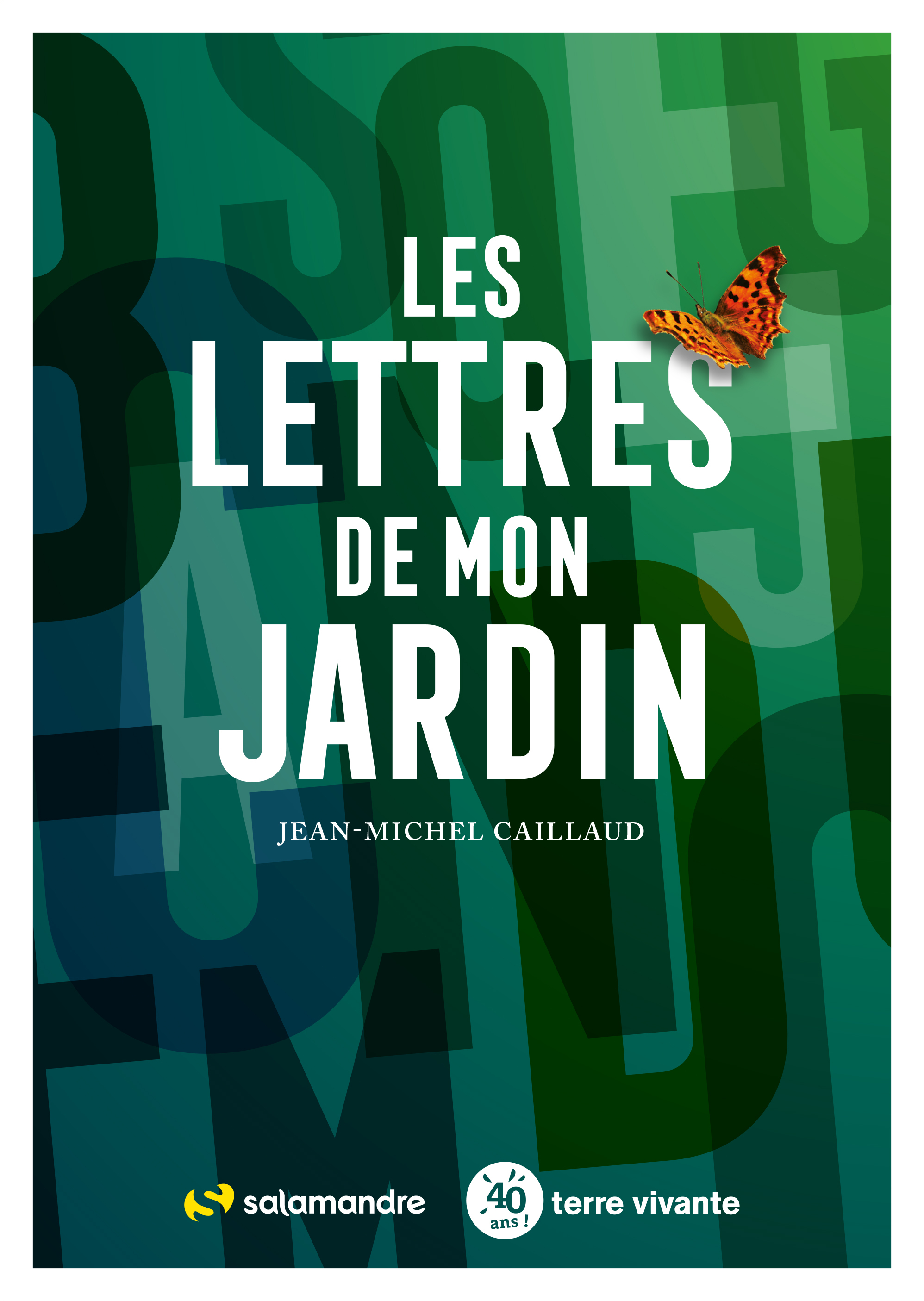 Les lettres de mon jardin  - Jean-Michel Caillaud - LA SALAMANDRE