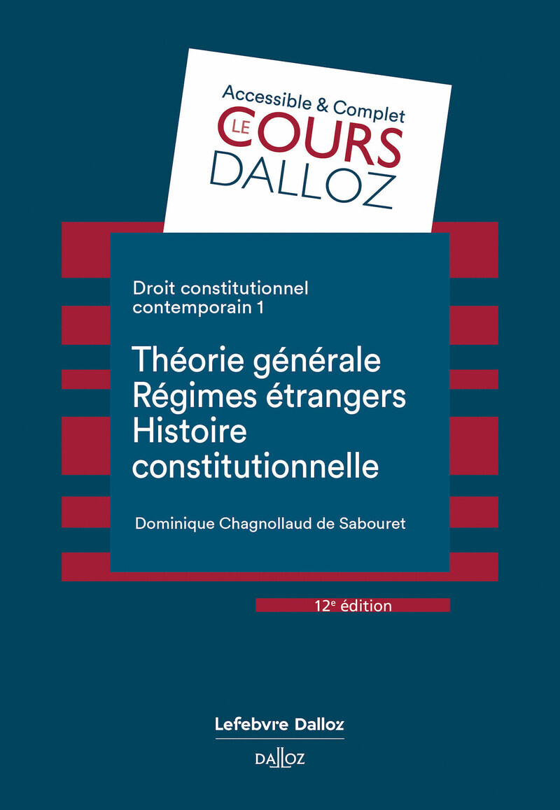 Droit constitutionnel contemporain 12ed - Tome 1 Théorie générale, régimes étrangers, histoire constitutionnelle - Dominique Chagnollaud, Aurélien Baudu, Pierre de Montalivet, Dominique Chagnollaud de Sabouret, Dominique Chagnollaud de Sabouret - DALLOZ