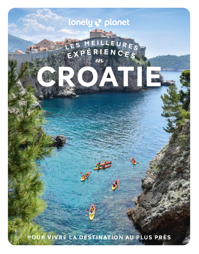 Les meilleures Expériences en Croatie 1ed - Lonely Planet Lonely Planet,  Lonely Planet - LONELY PLANET