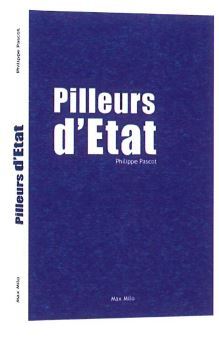 Pilleurs d'Etat - Philippe Pascot, Philippe Pascot - MAX MILO Pilleurs d'Etat - Philippe Pascot, Philippe Pascot - MAX MILO
