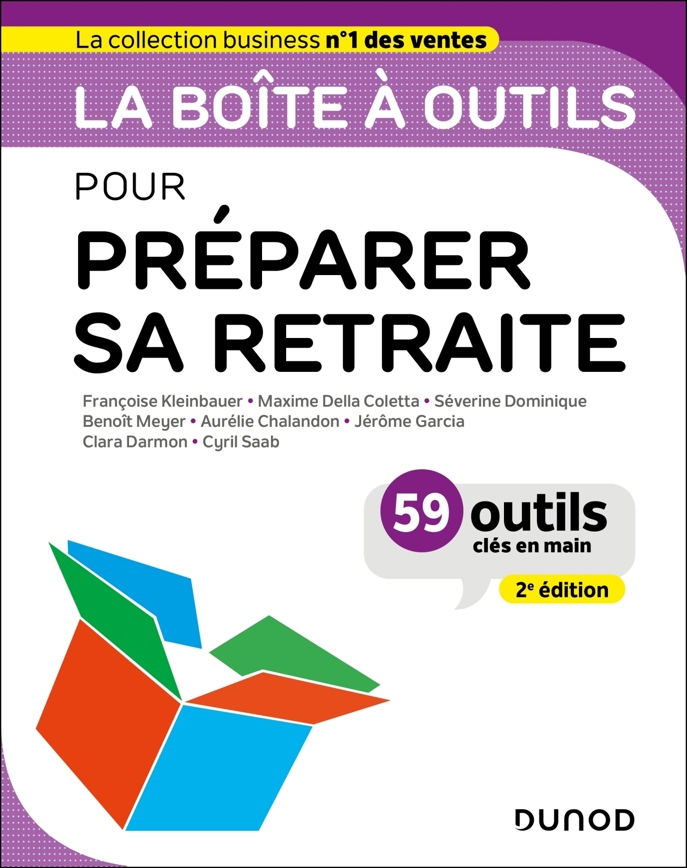 La boîte à outils pour préparer sa retraite - 2e éd. - Françoise Kleinbauer, Maxime Della Coletta, Séverine Dominique, Benoît Meyer, Aurélie Chalandon, Jérôme Garcia, Solène Curtil, Clara Darmon, Cyril Saab - DUNOD